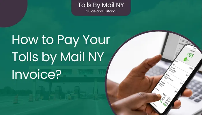 How to Pay Your Tolls by Mail NY Invoice? How to Pay Your Tolls by Mail NY Invoice